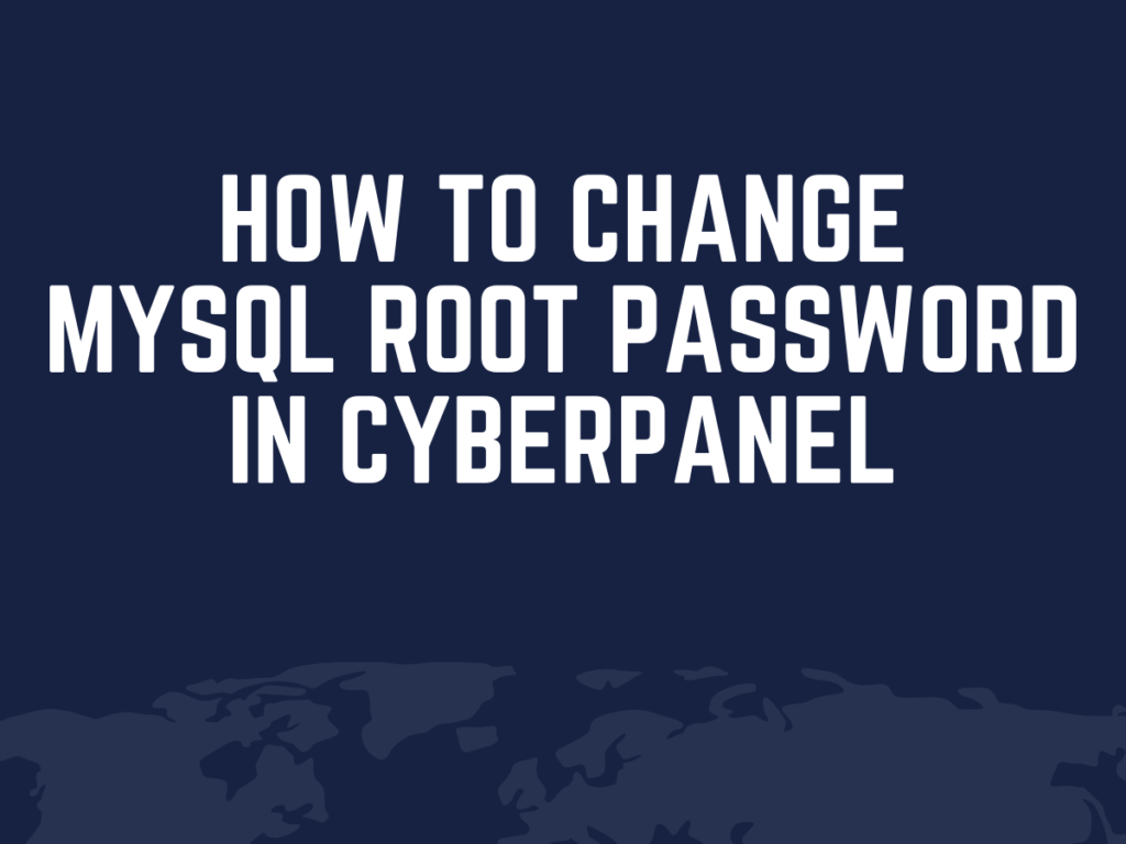 Change Mysql Root Password Cyberpanel
